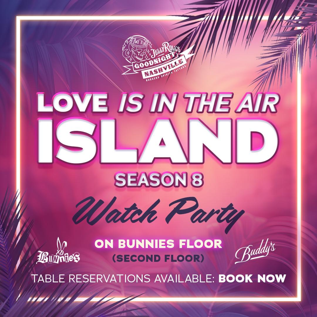 Promotional graphic for the Love Is in the Air Island Season 8 Watch Party at Jelly Roll's Goodnight Nashville, featuring a tropical pink sunset theme, Bunnies Floor venue details, and table reservation information.