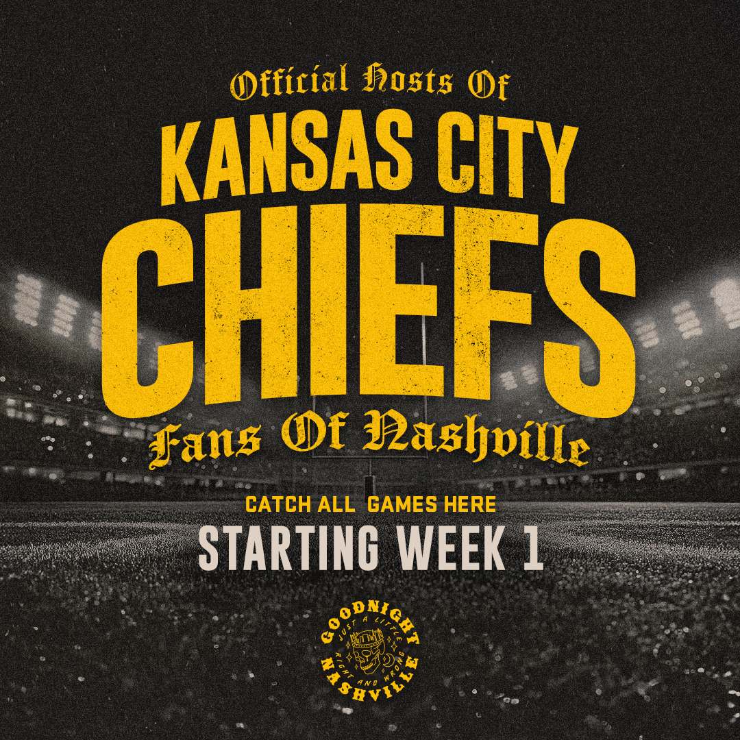 Kansas City Chiefs fans of Nashville watch party graphic for Goodnight Nashville, inviting fans to catch all games starting Week 1.