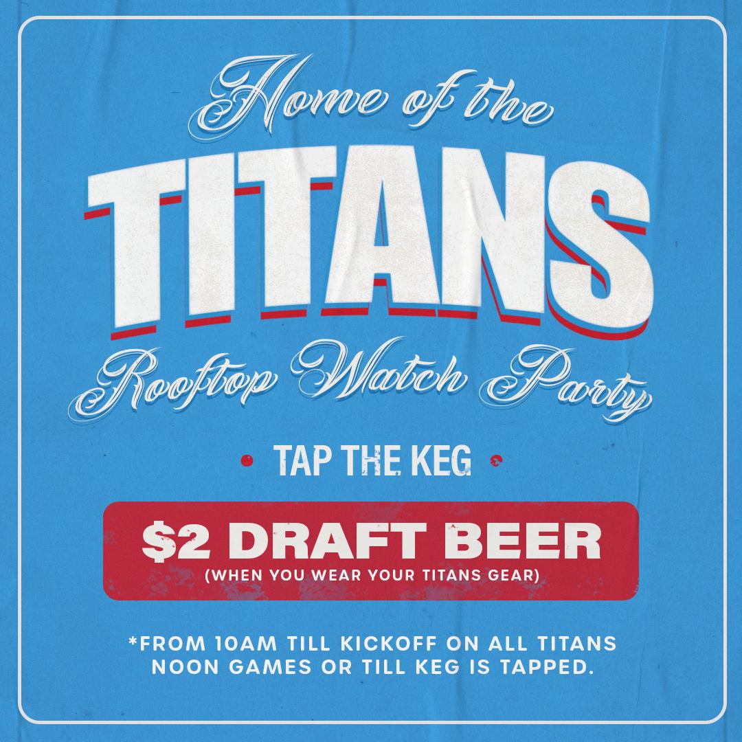 Titans Rooftop Watch Party featuring $2 draft beer from 10 AM until kickoff for guests wearing Titans gear.